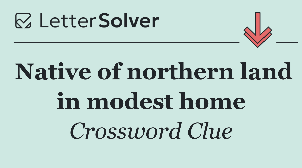 Native of northern land in modest home