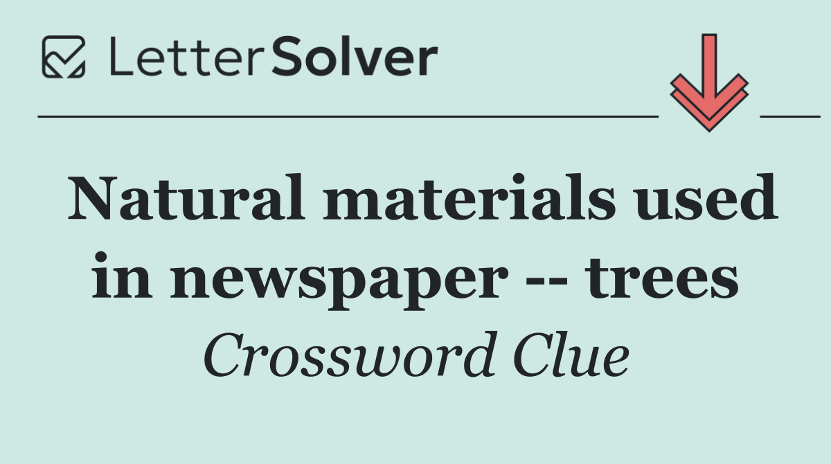 Natural materials used in newspaper    trees