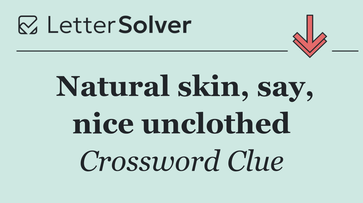 Natural skin, say, nice unclothed
