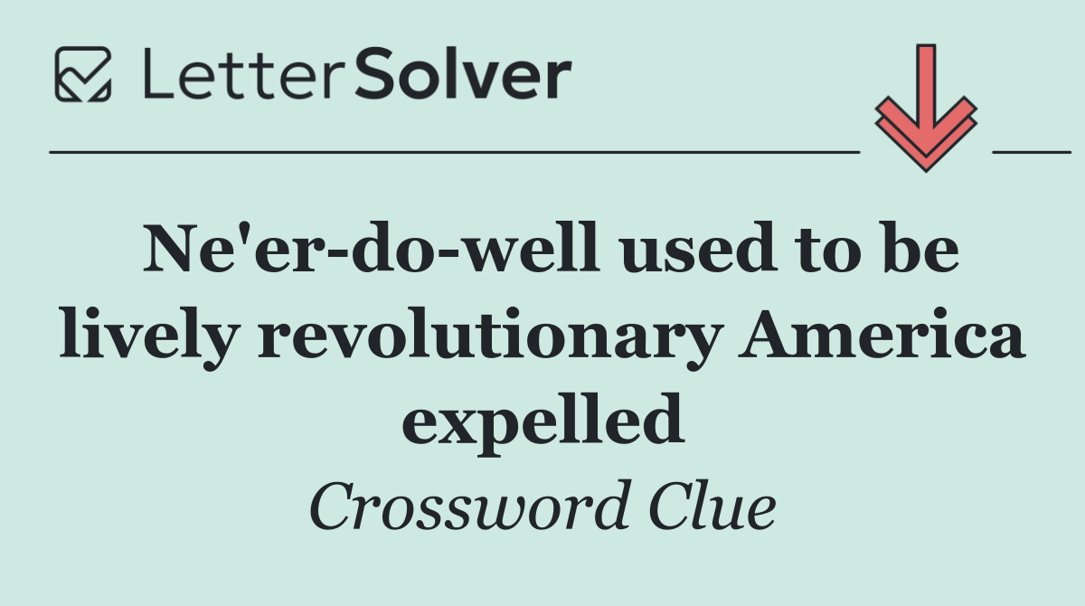 Ne'er do well used to be lively revolutionary America expelled
