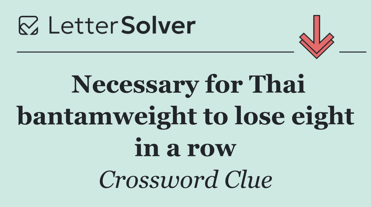 Necessary for Thai bantamweight to lose eight in a row