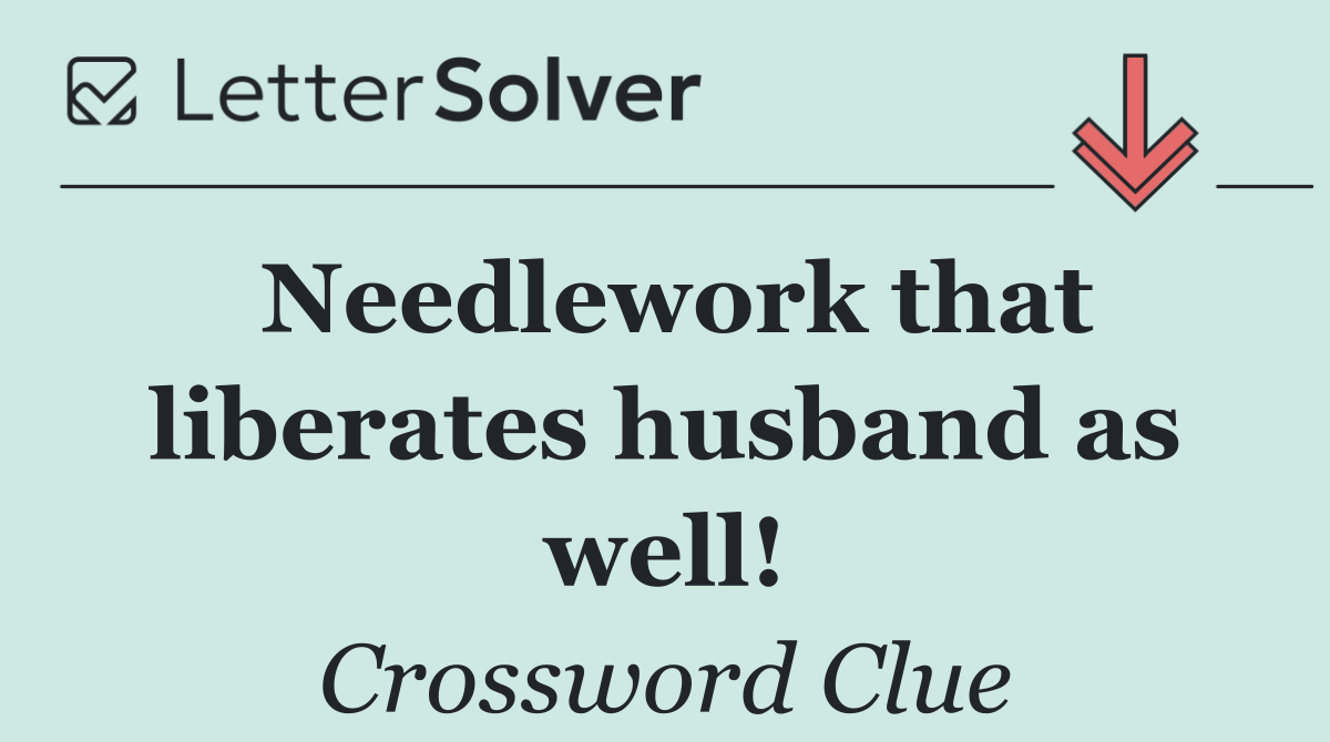 Needlework that liberates husband as well!