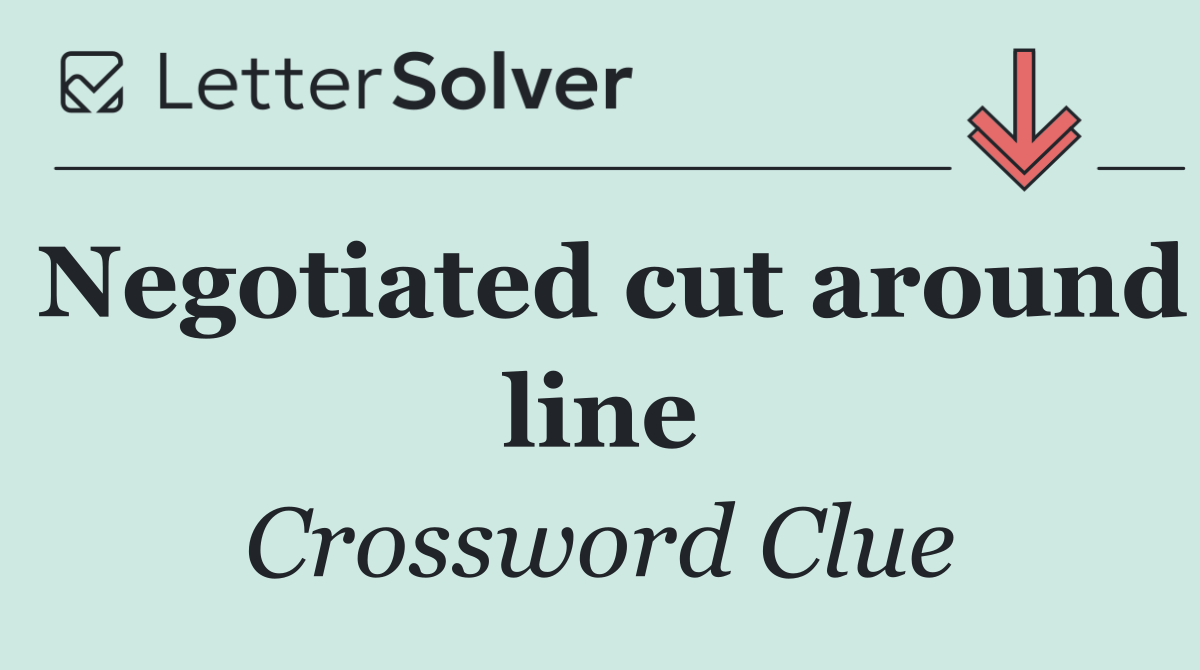 Negotiated cut around line