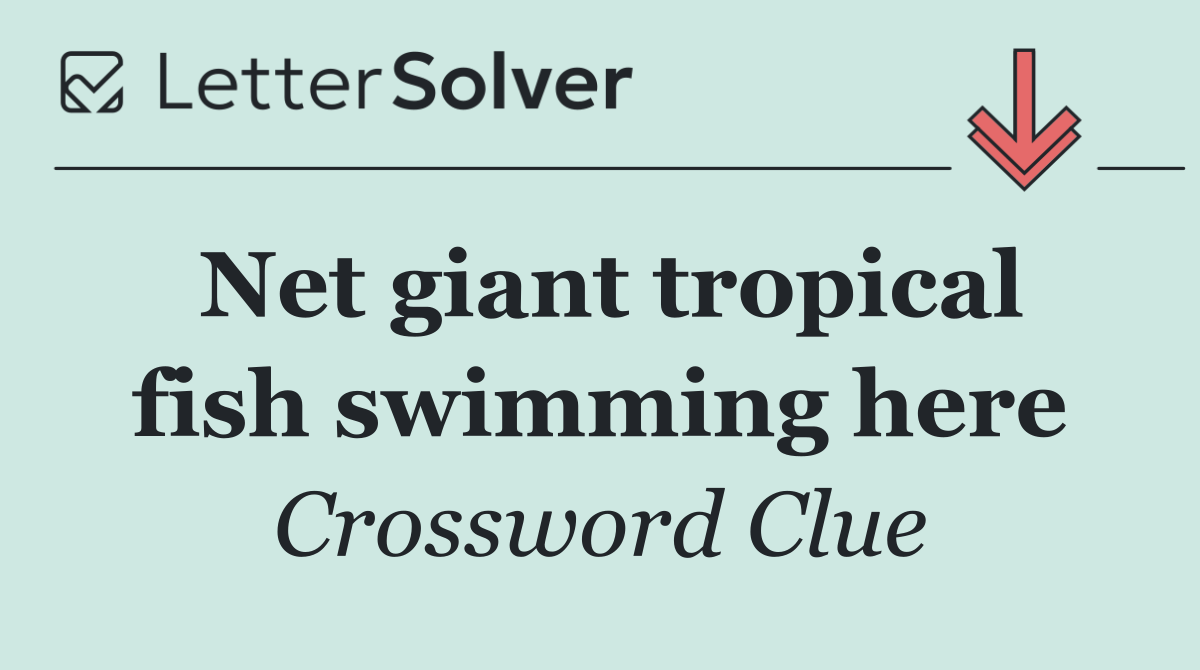 Net giant tropical fish swimming here