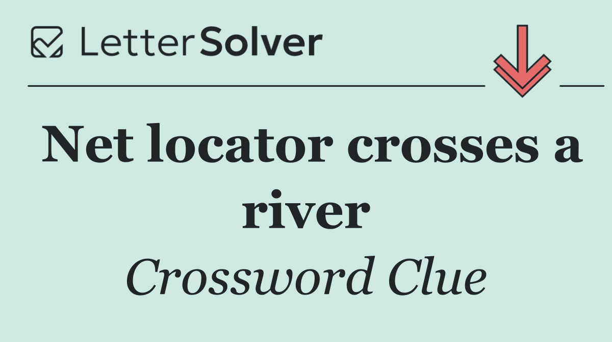Net locator crosses a river