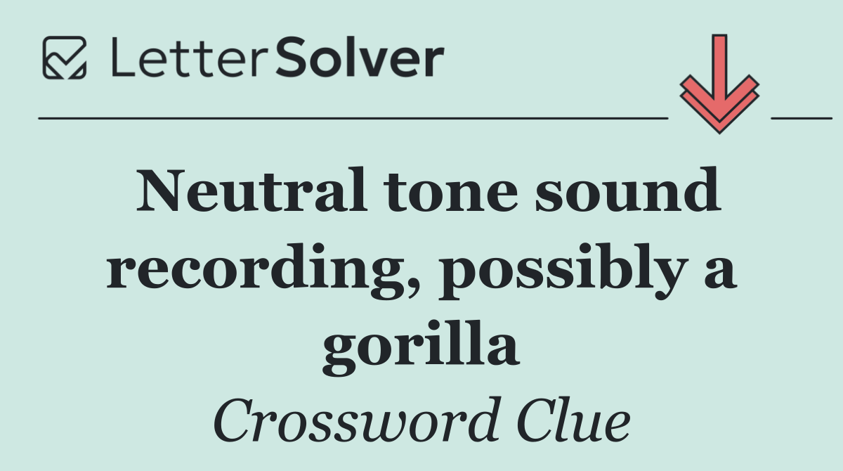 Neutral tone sound recording, possibly a gorilla