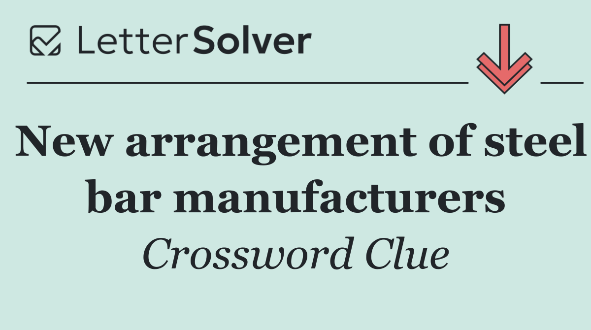 New arrangement of steel bar manufacturers