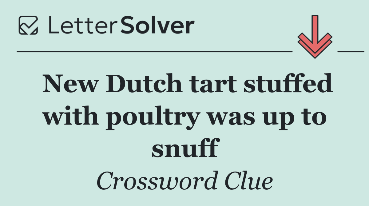 New Dutch tart stuffed with poultry was up to snuff