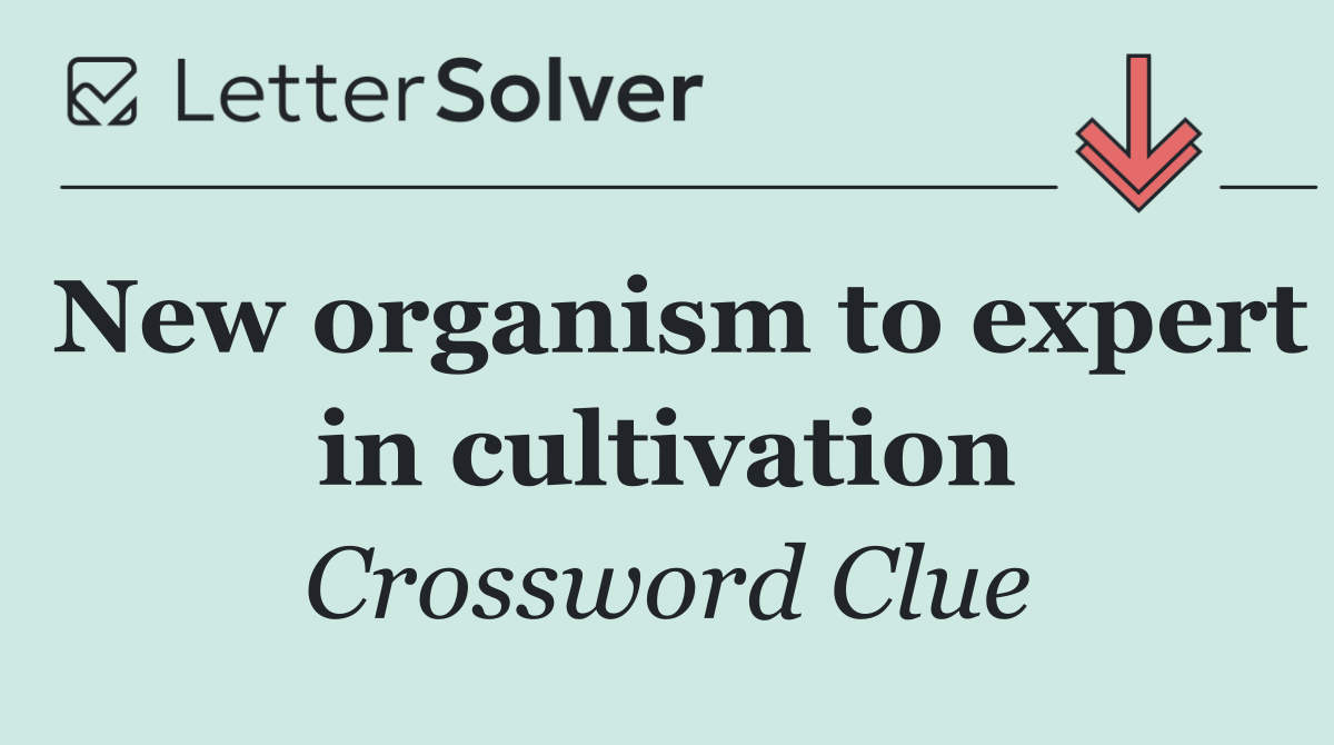 New organism to expert in cultivation