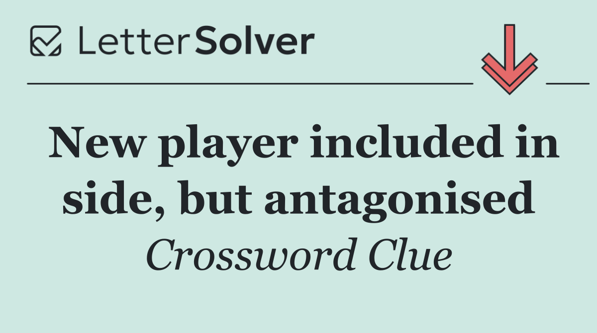 New player included in side, but antagonised