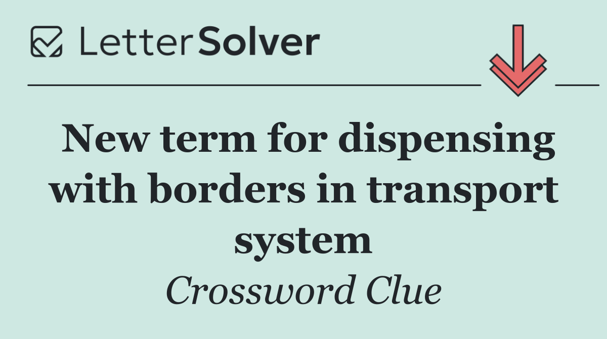 New term for dispensing with borders in transport system