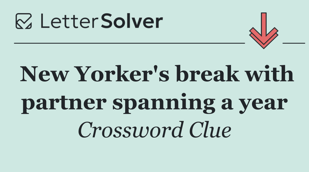 New Yorker's break with partner spanning a year