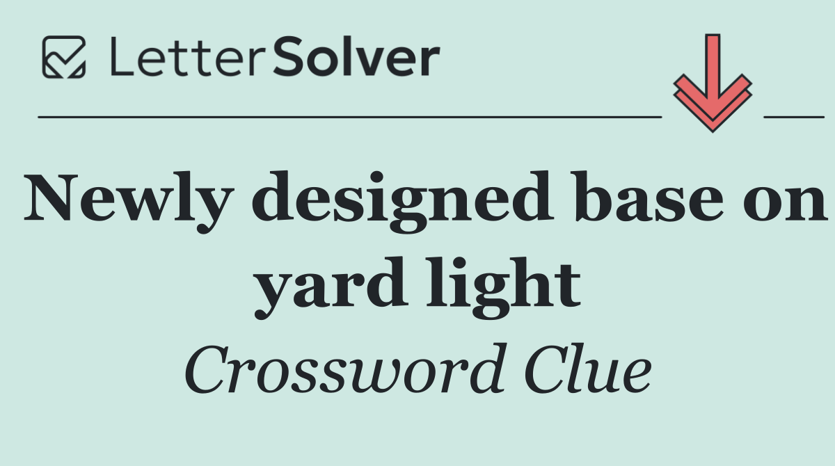 Newly designed base on yard light