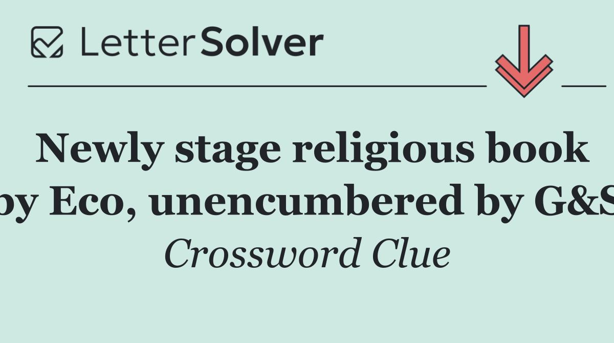 Newly stage religious book by Eco, unencumbered by G&S