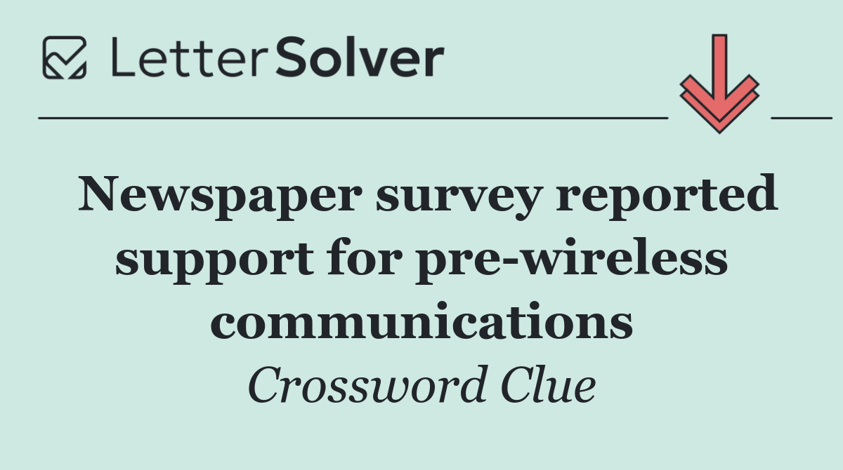 Newspaper survey reported support for pre wireless communications