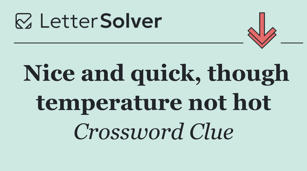 Nice and quick, though temperature not hot