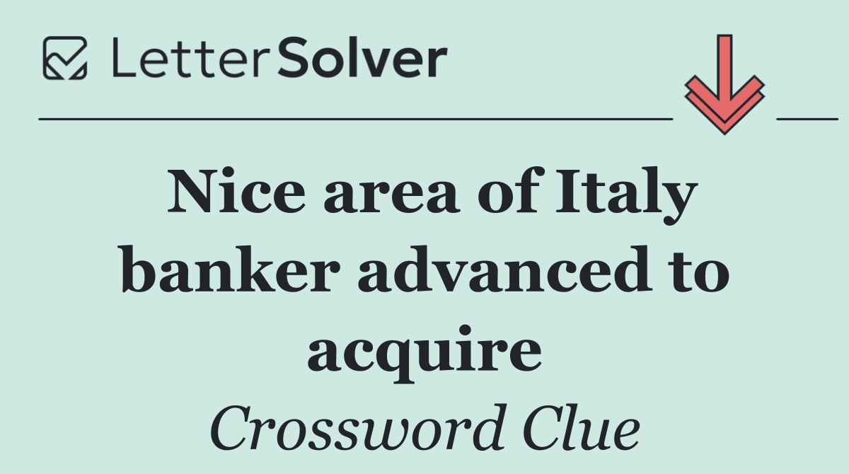Nice area of Italy banker advanced to acquire