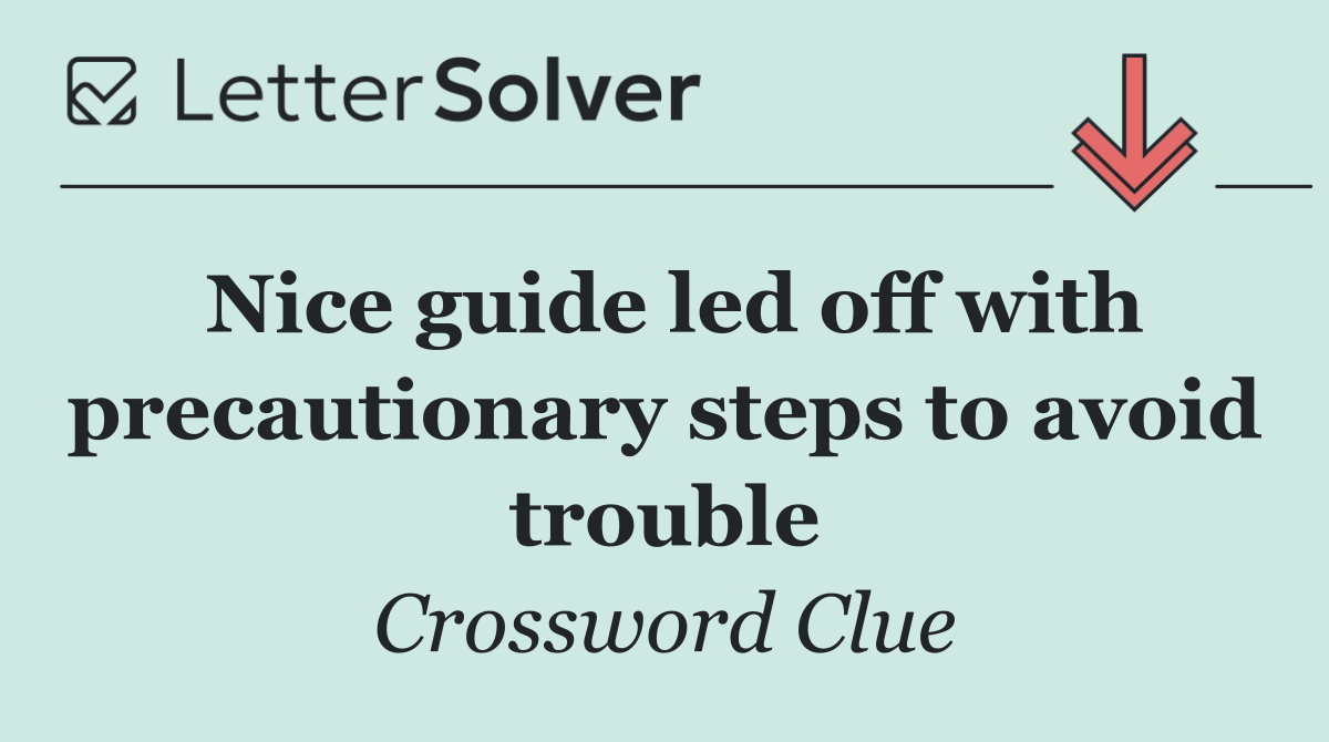 Nice guide led off with precautionary steps to avoid trouble