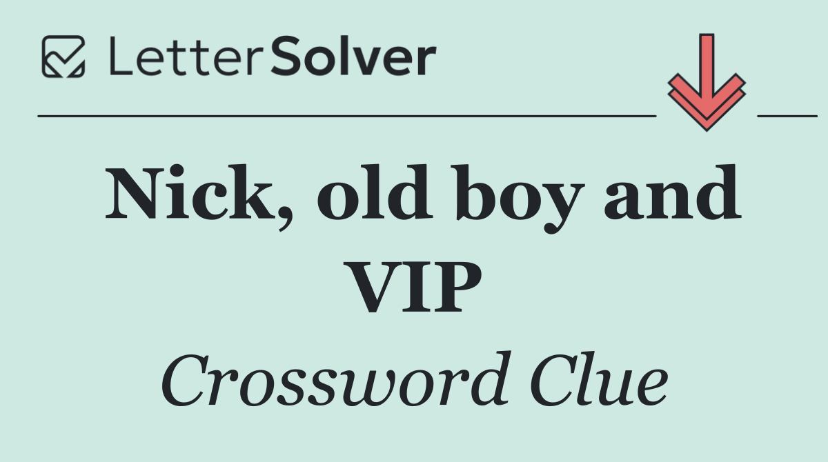 Nick, old boy and VIP