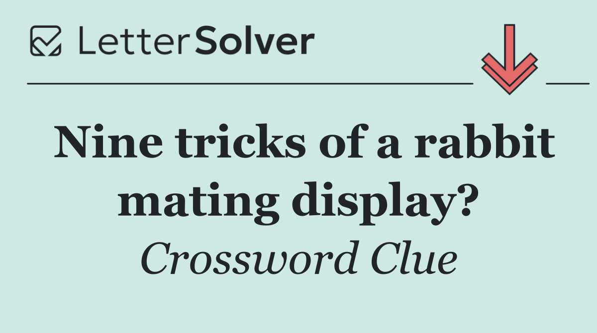 Nine tricks of a rabbit mating display?