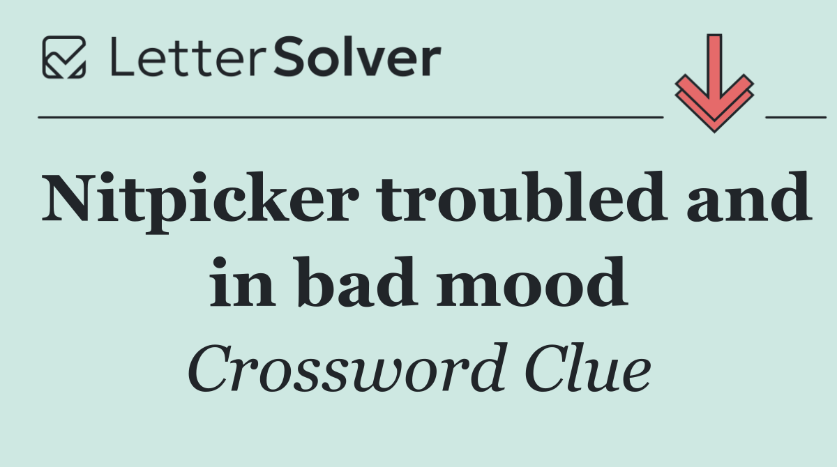 Nitpicker troubled and in bad mood