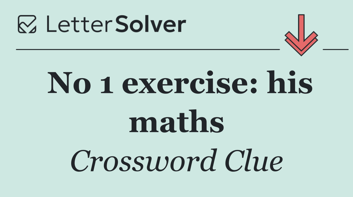 No 1 exercise: his maths