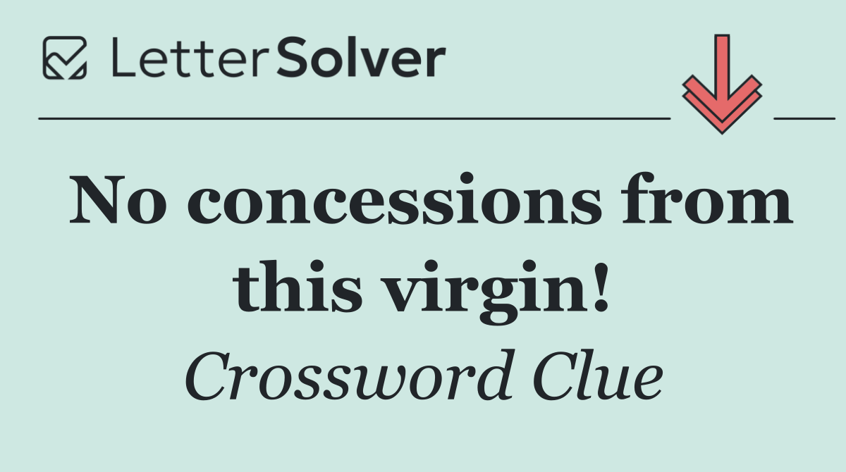 No concessions from this virgin!