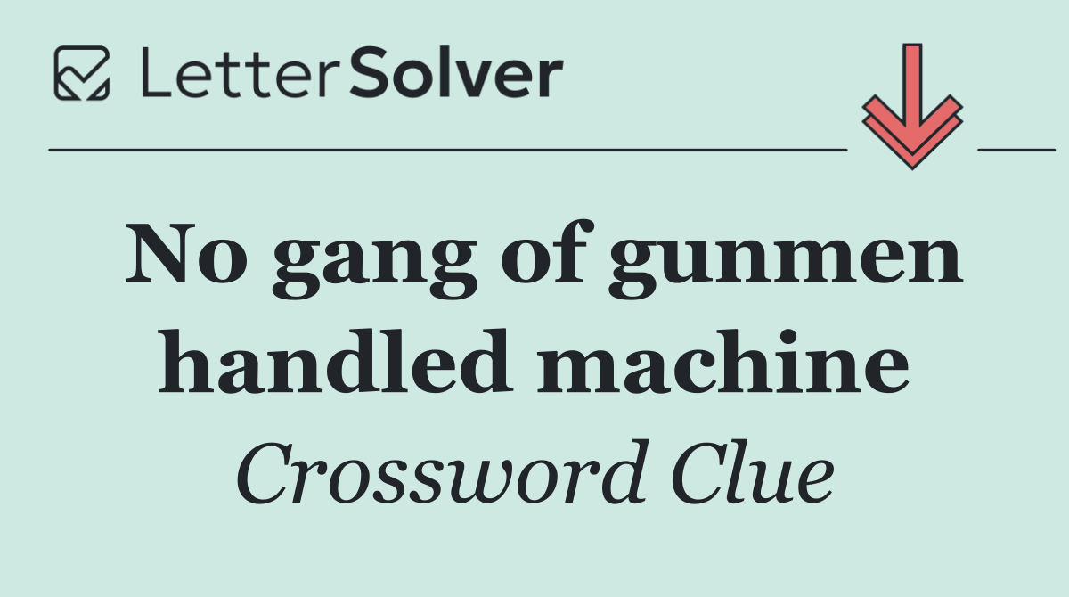 No gang of gunmen handled machine