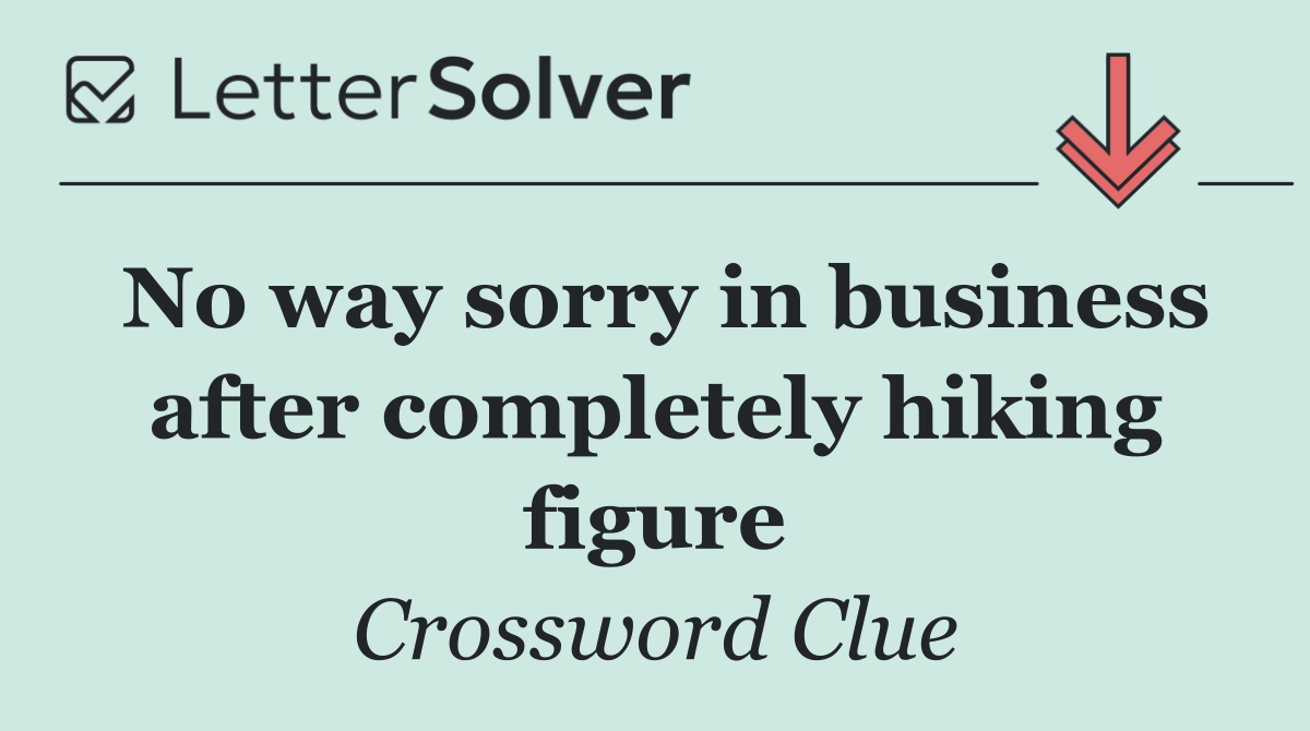 No way sorry in business after completely hiking figure