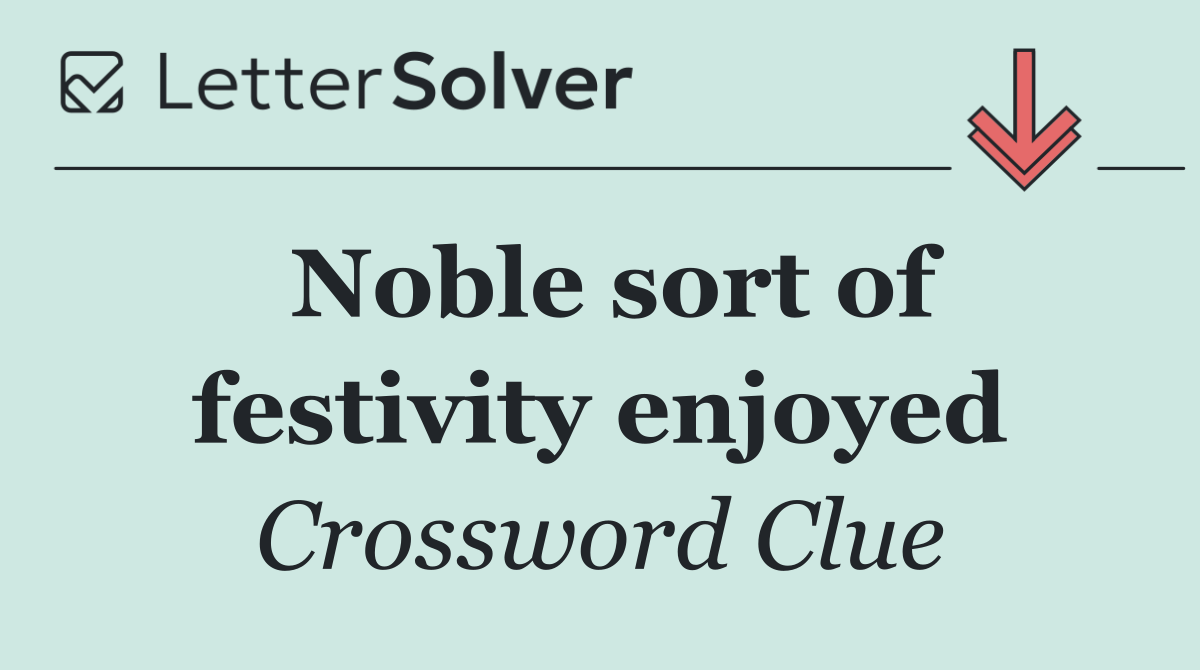 Noble sort of festivity enjoyed