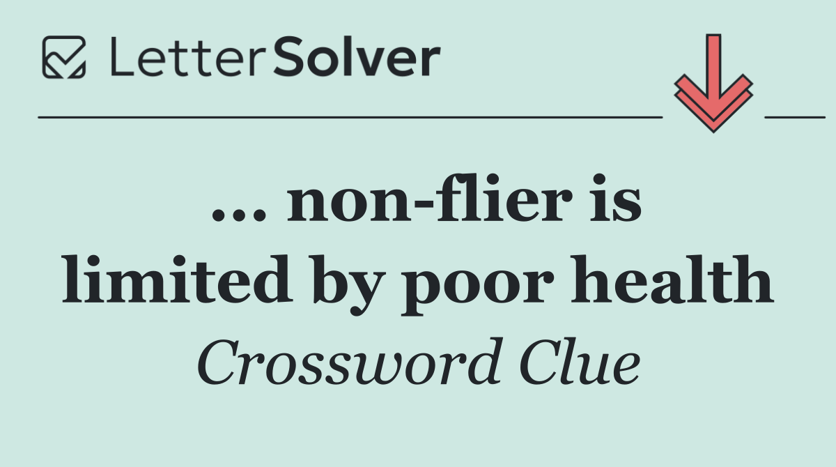 ... non flier is limited by poor health