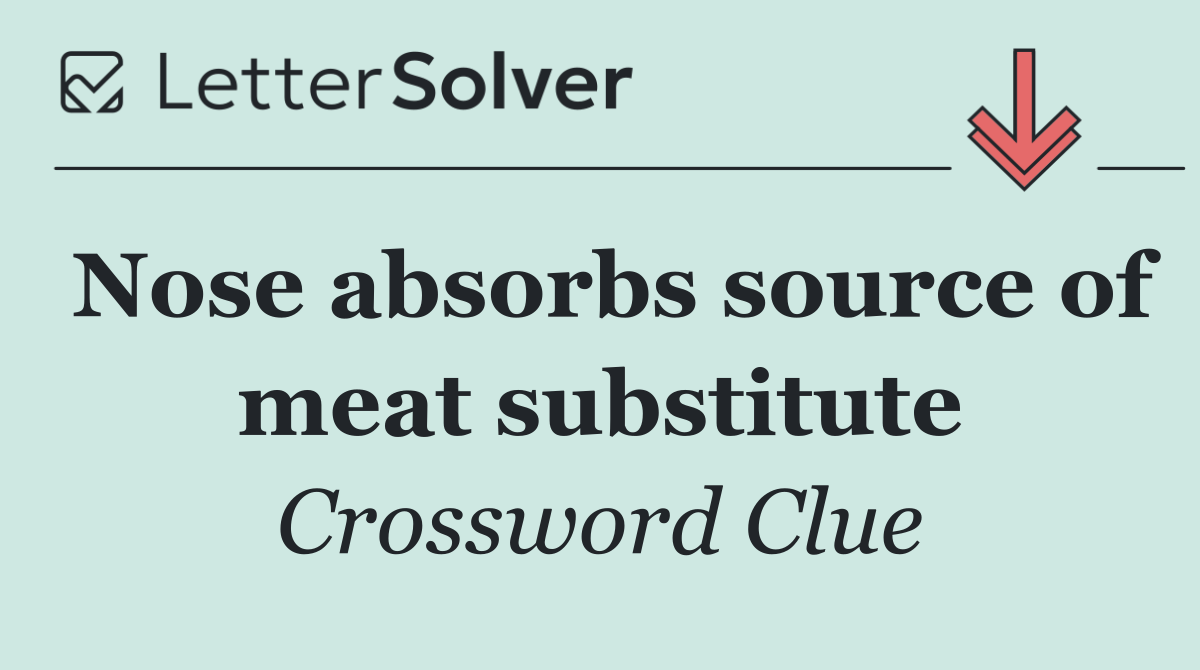 Nose absorbs source of meat substitute