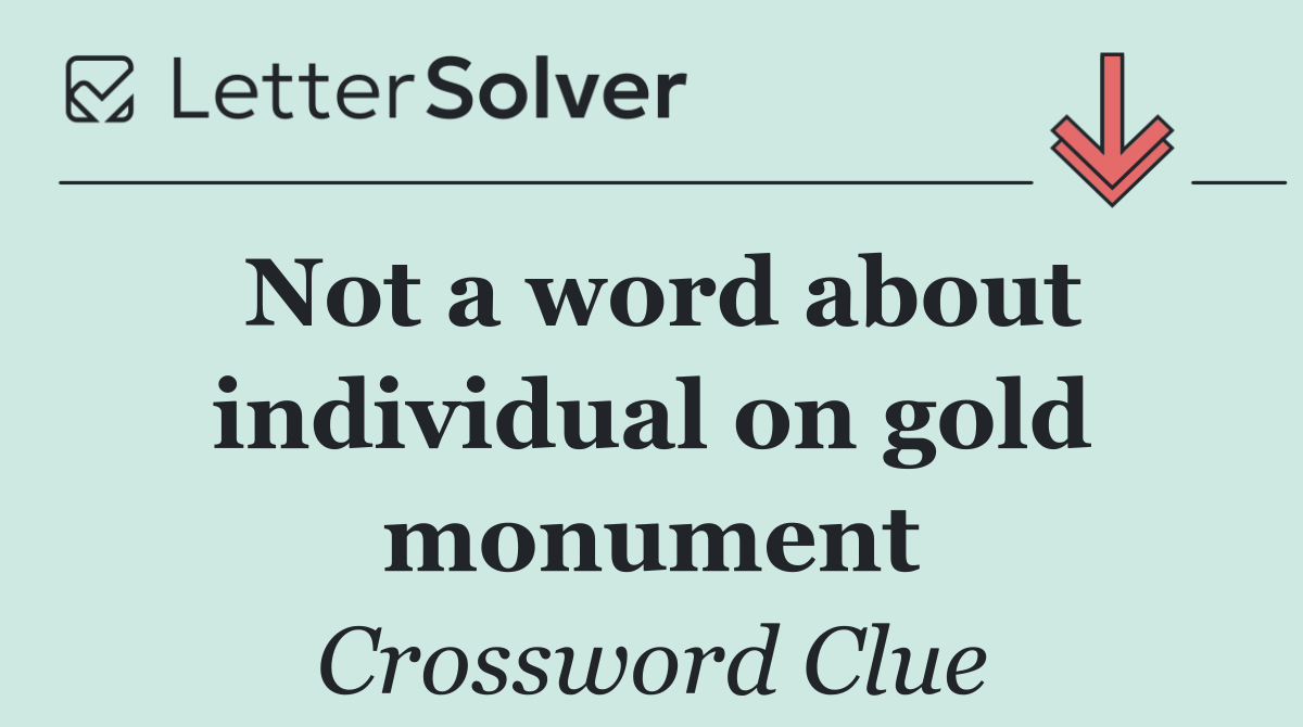 Not a word about individual on gold monument