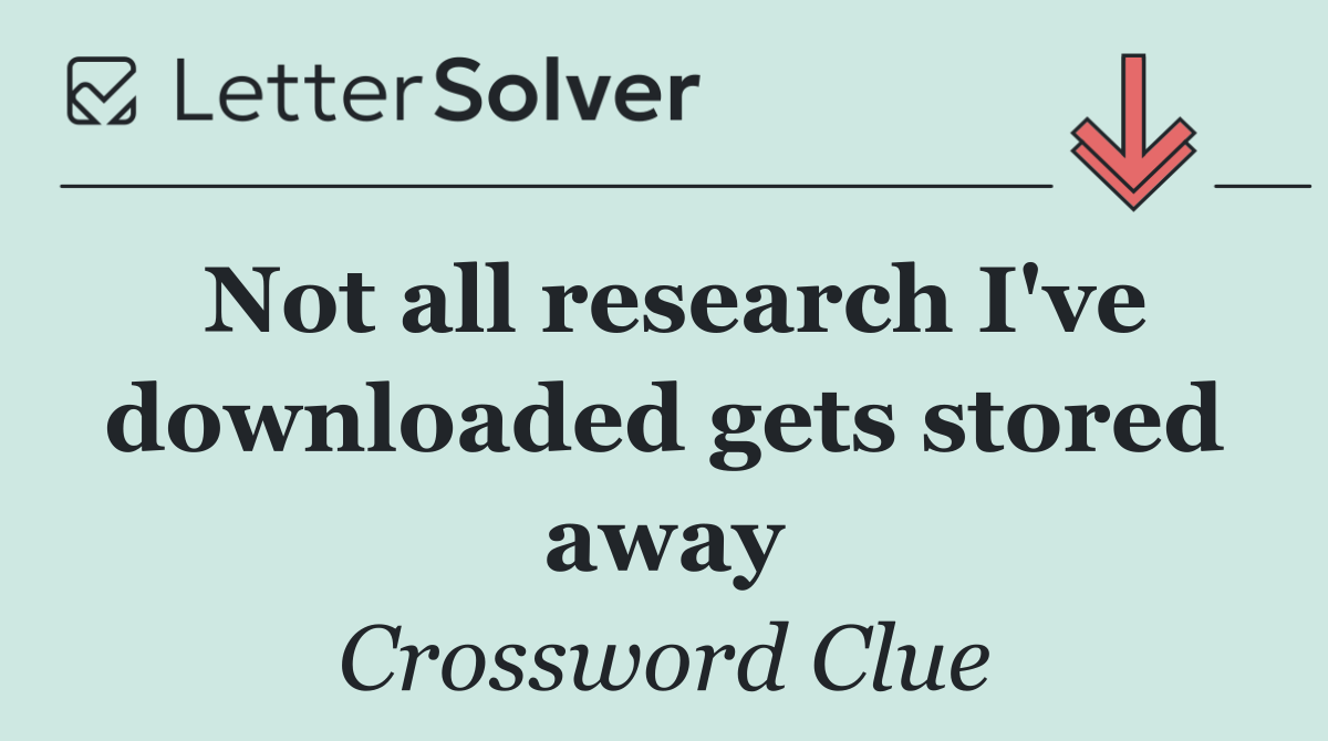 Not all research I've downloaded gets stored away