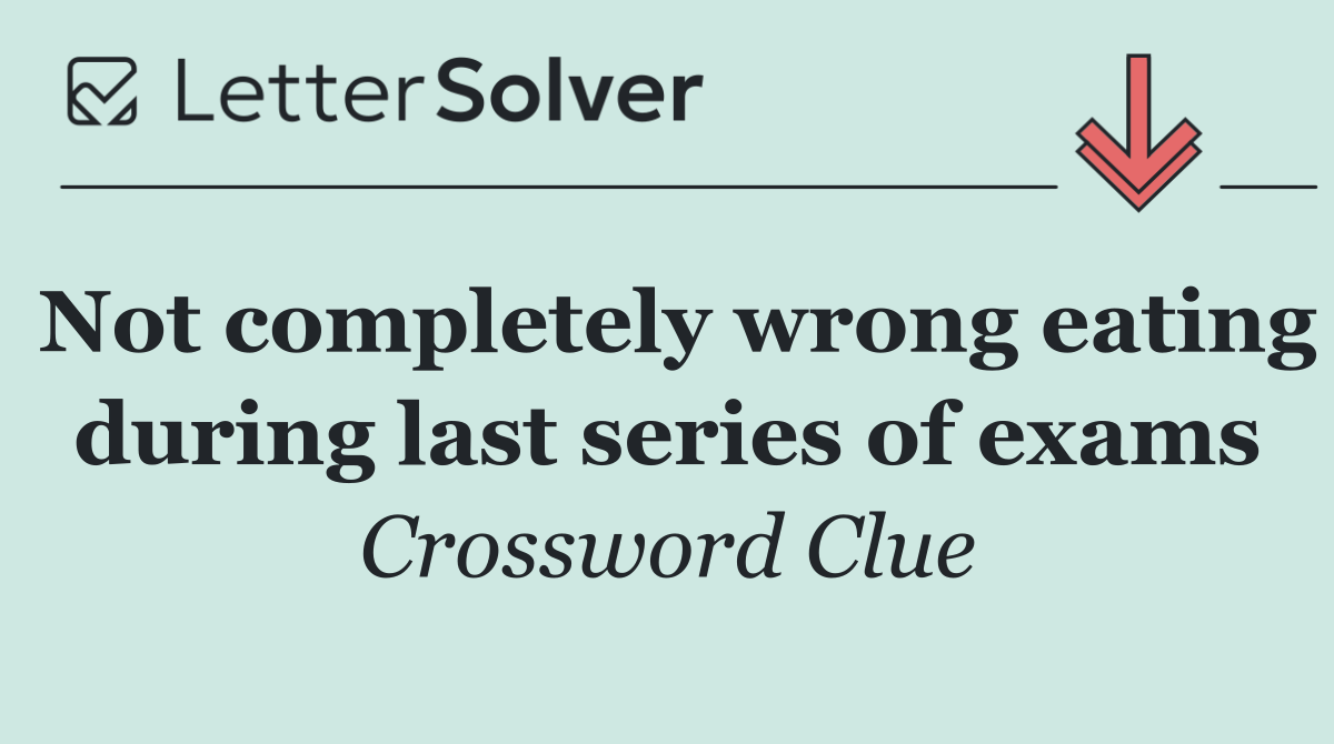 Not completely wrong eating during last series of exams