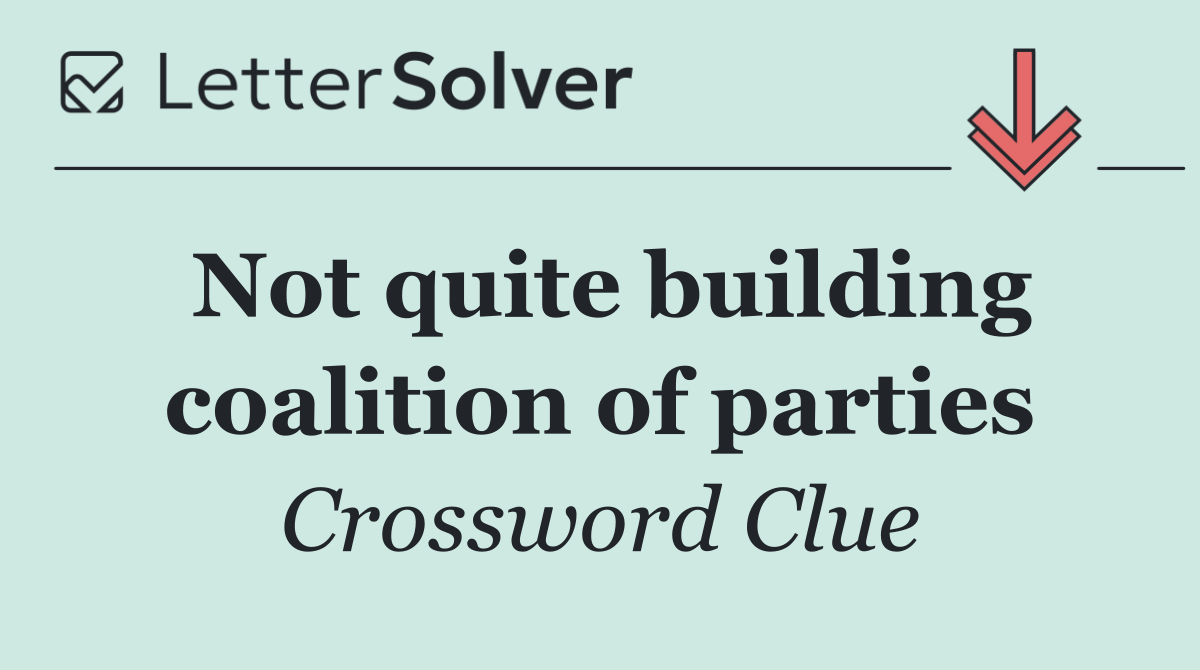 Not quite building coalition of parties