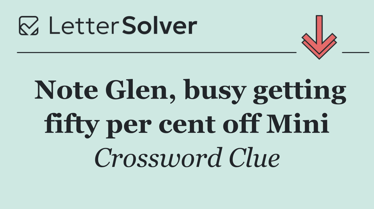 Note Glen, busy getting fifty per cent off Mini