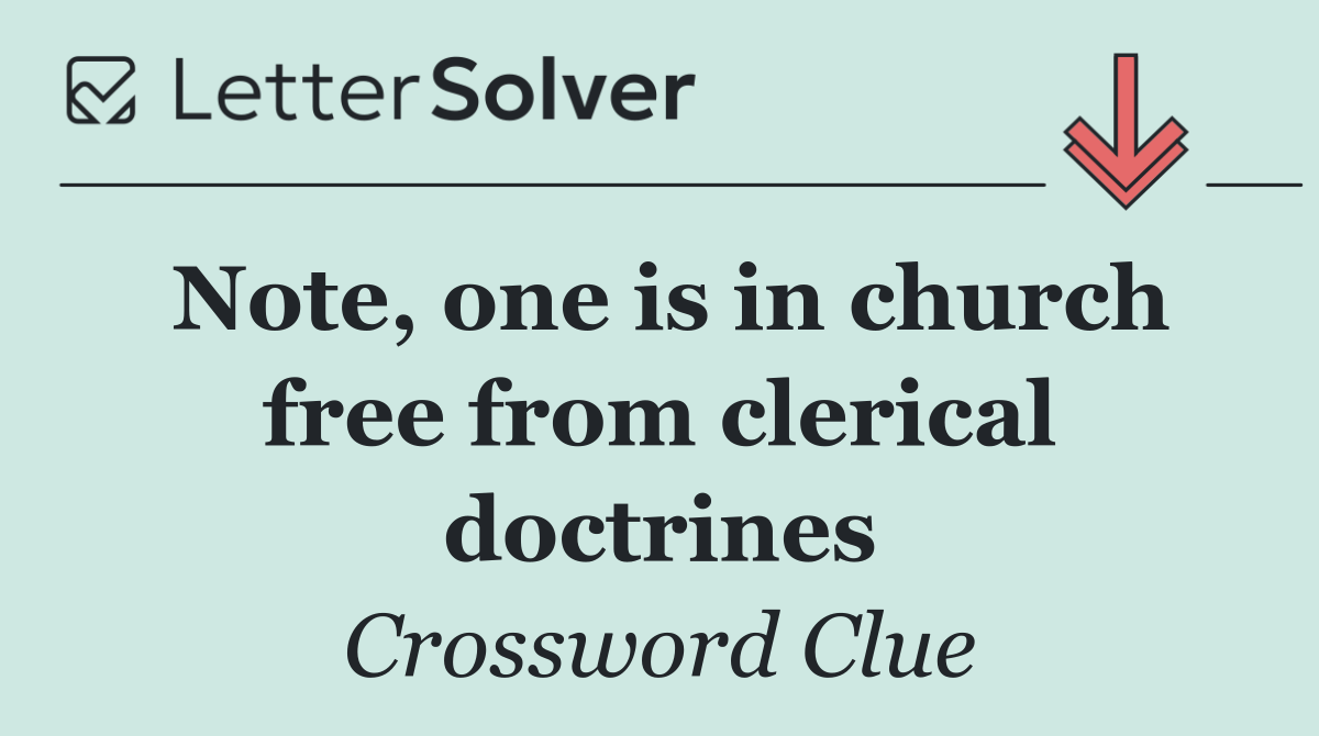 Note, one is in church free from clerical doctrines
