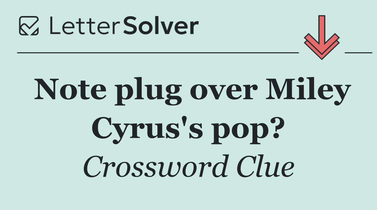 Note plug over Miley Cyrus's pop?