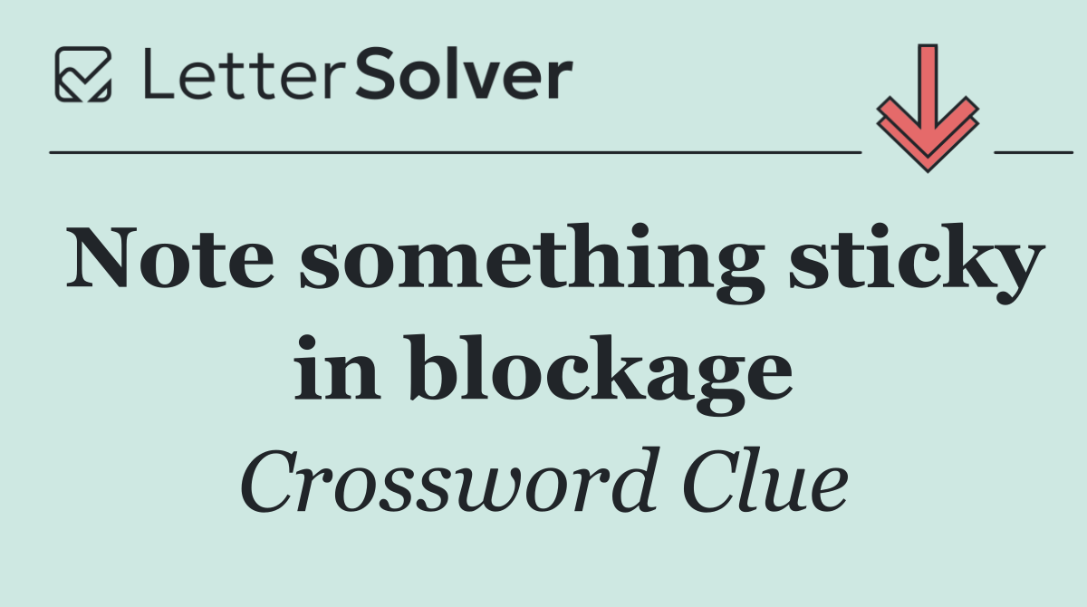 Note something sticky in blockage