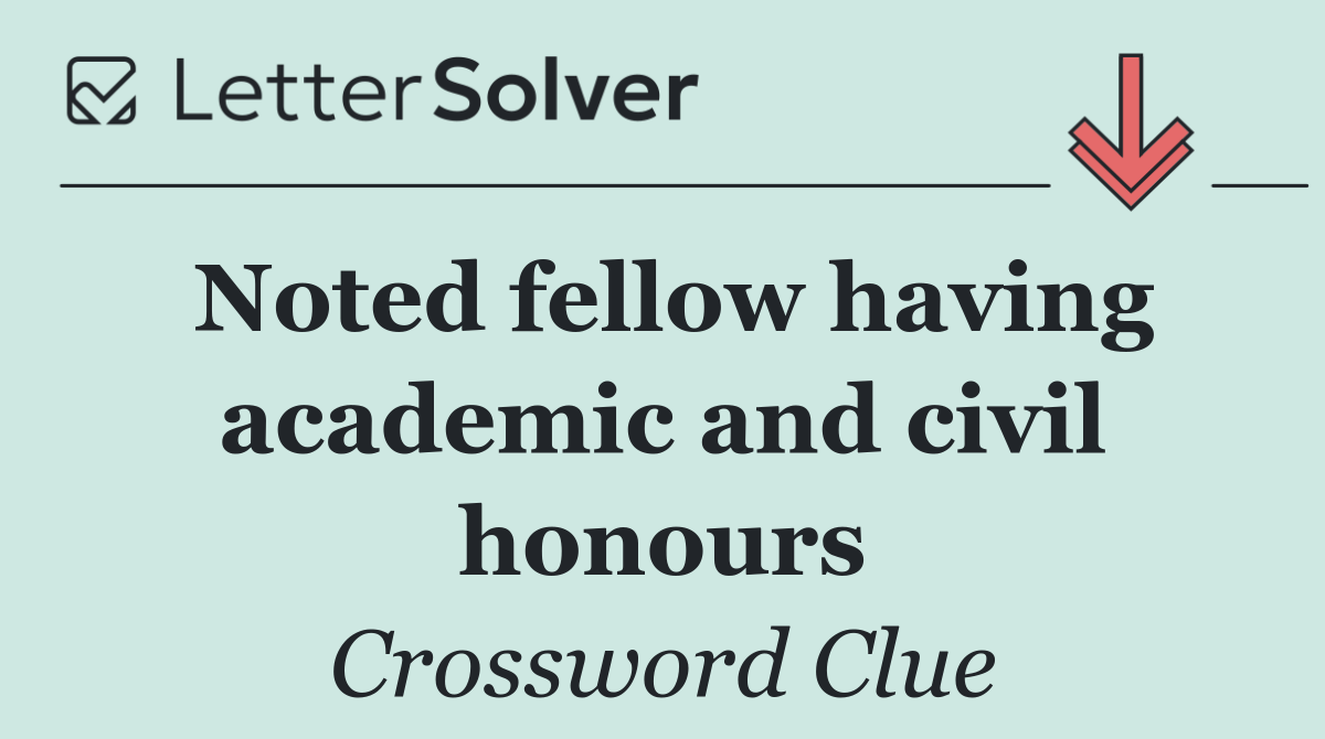 Noted fellow having academic and civil honours