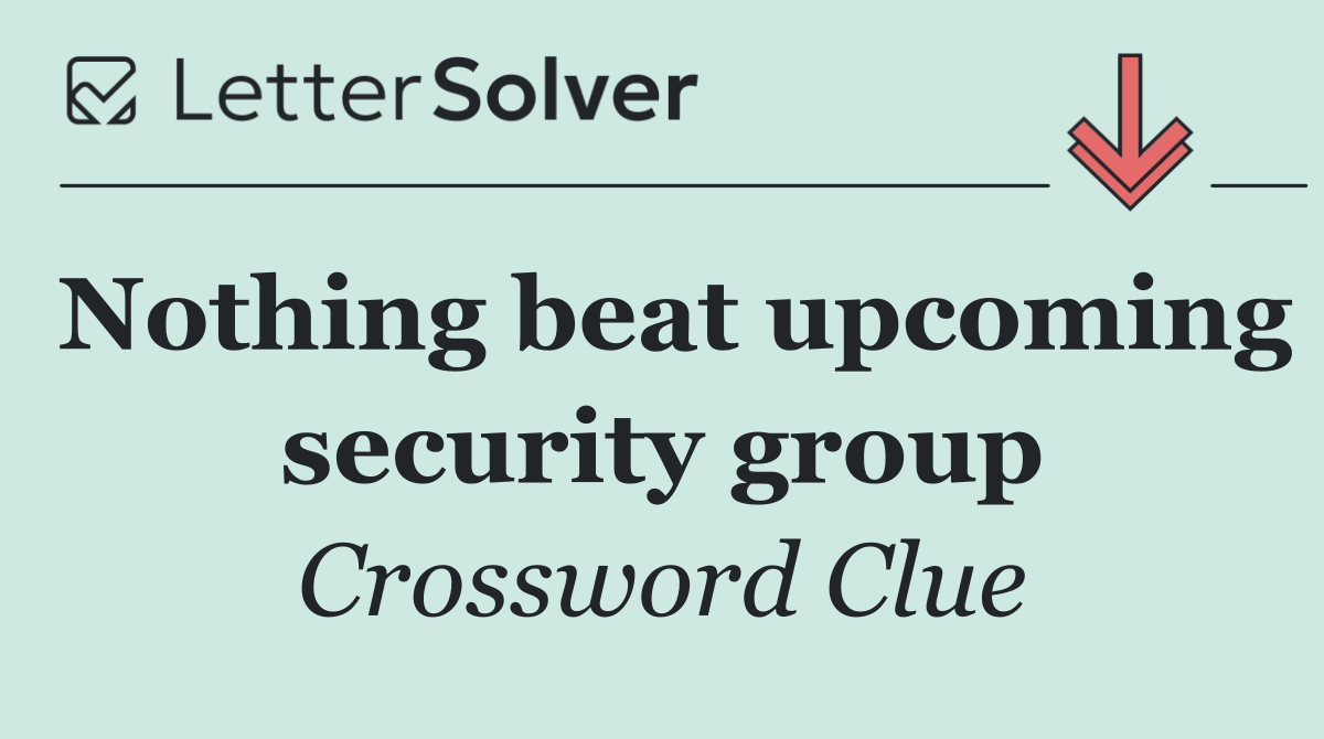 Nothing beat upcoming security group