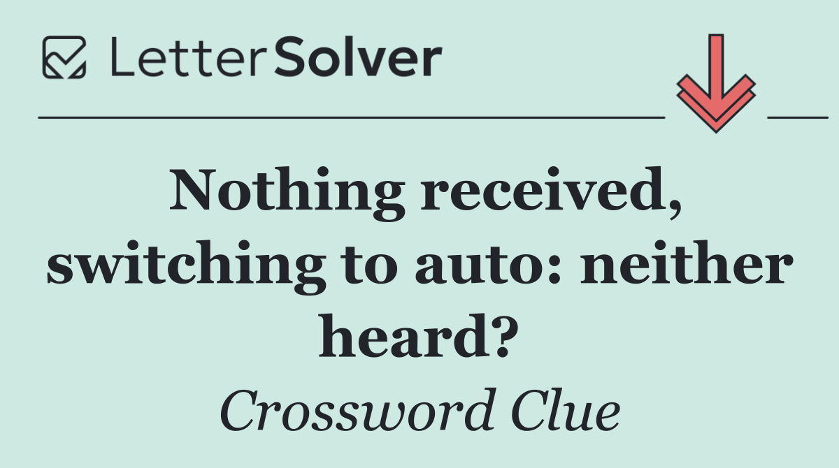 Nothing received, switching to auto: neither heard?