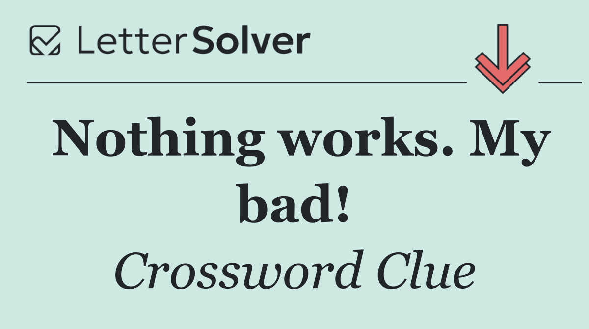 Nothing works. My bad!