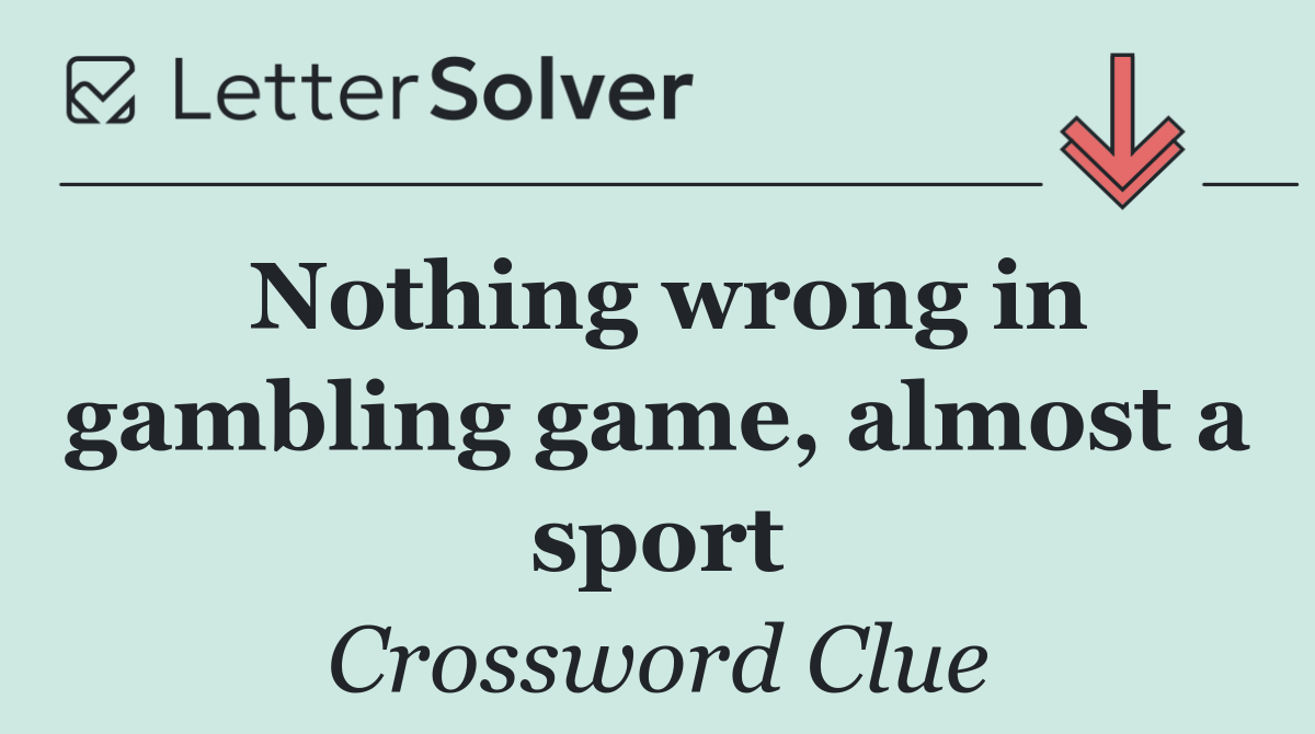 Nothing wrong in gambling game, almost a sport