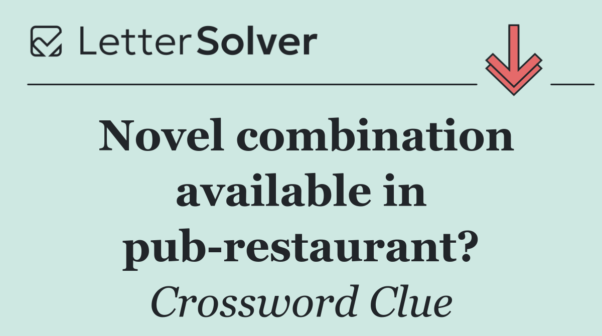 Novel combination available in pub restaurant?