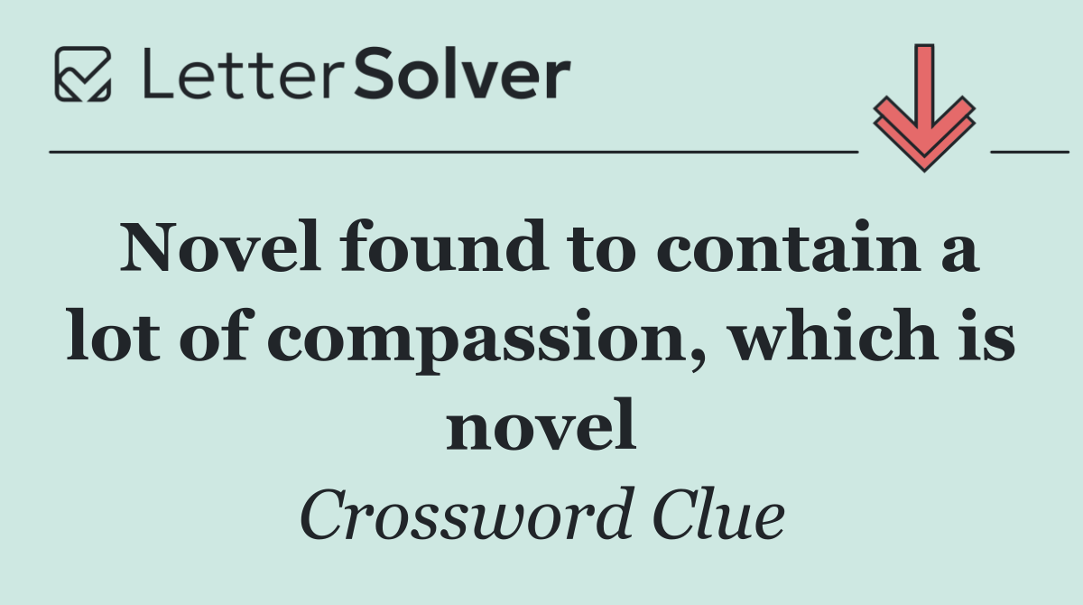 Novel found to contain a lot of compassion, which is novel