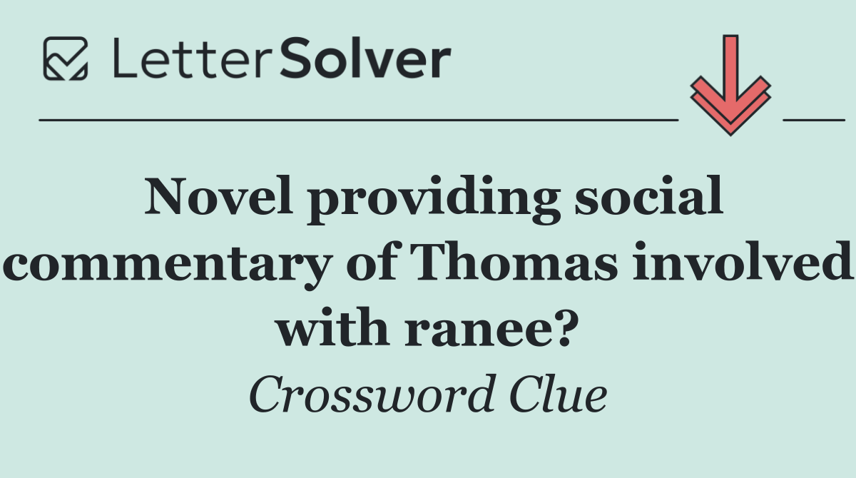 Novel providing social commentary of Thomas involved with ranee?