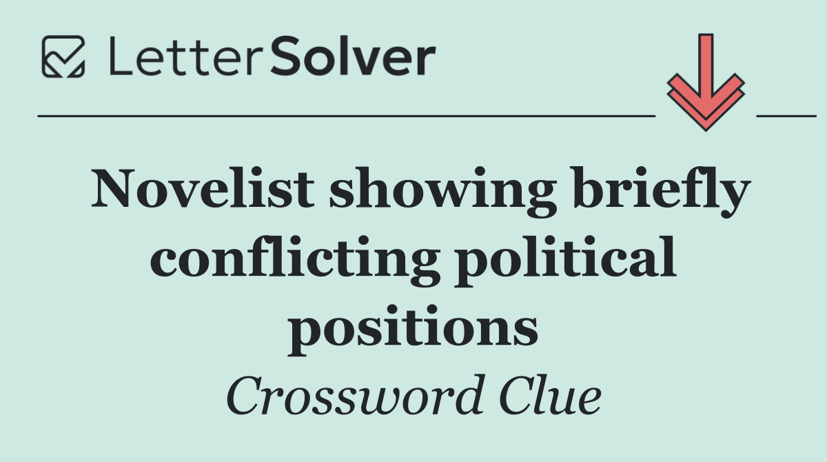Novelist showing briefly conflicting political positions