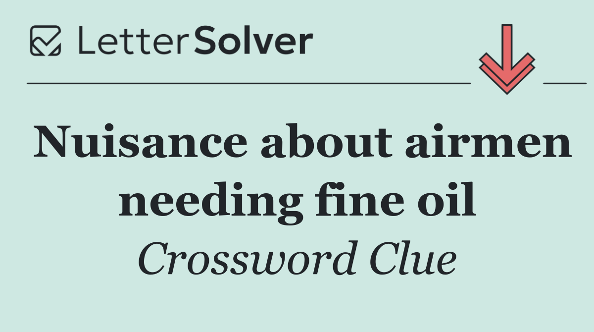 Nuisance about airmen needing fine oil